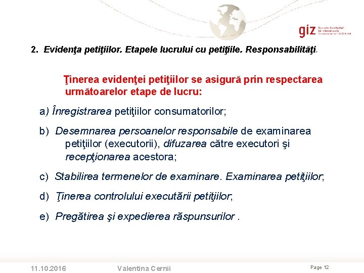 2. Evidenţa petiţiilor. Etapele lucrului cu petiţiile. Responsabilităţi. Ţinerea evidenţei petiţiilor se asigură prin