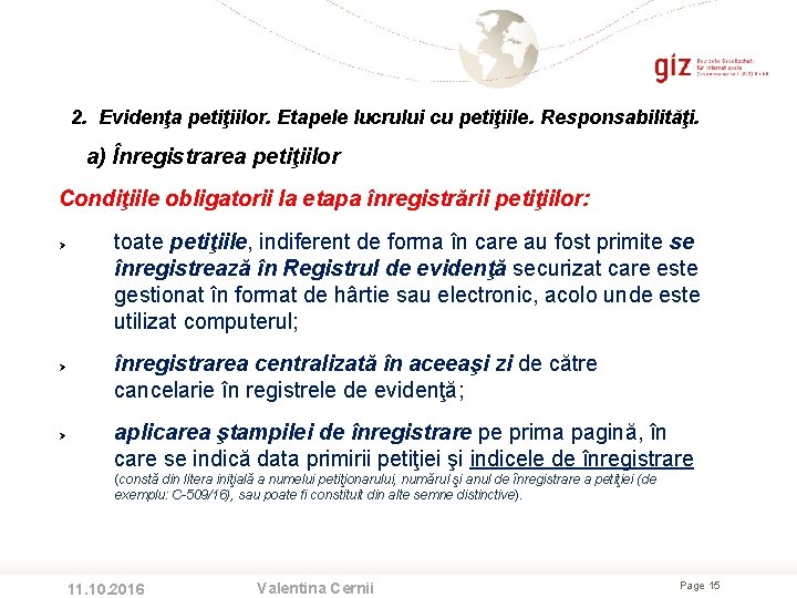 2. Evidenţa petiţiilor. Etapele lucrului cu petiţiile. Responsabilităţi. a) Înregistrarea petiţiilor Condiţiile obligatorii la