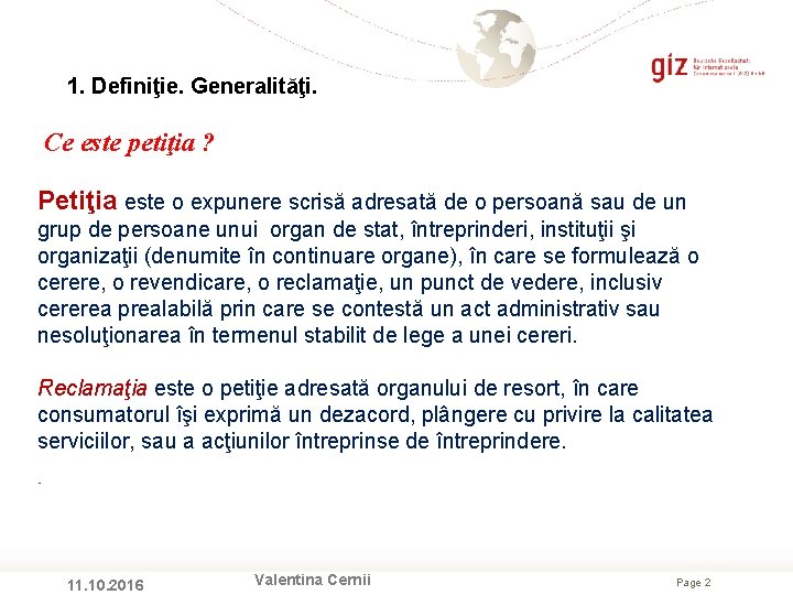 1. Definiţie. Generalităţi. Ce este petiţia ? Petiţia este o expunere scrisă adresată de