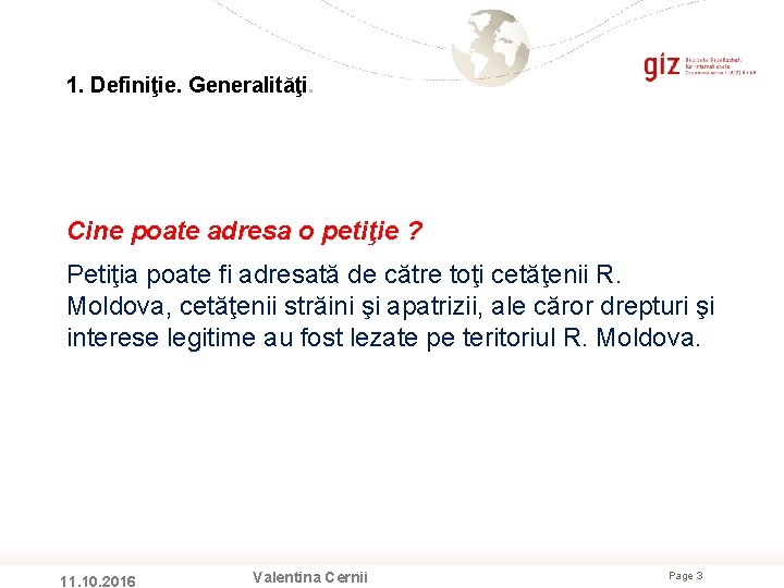 1. Definiţie. Generalităţi. Cine poate adresa o petiţie ? Petiţia poate fi adresată de