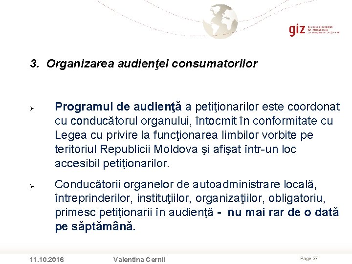 3. Organizarea audienţei consumatorilor Programul de audienţă a petiţionarilor este coordonat cu conducătorul organului,