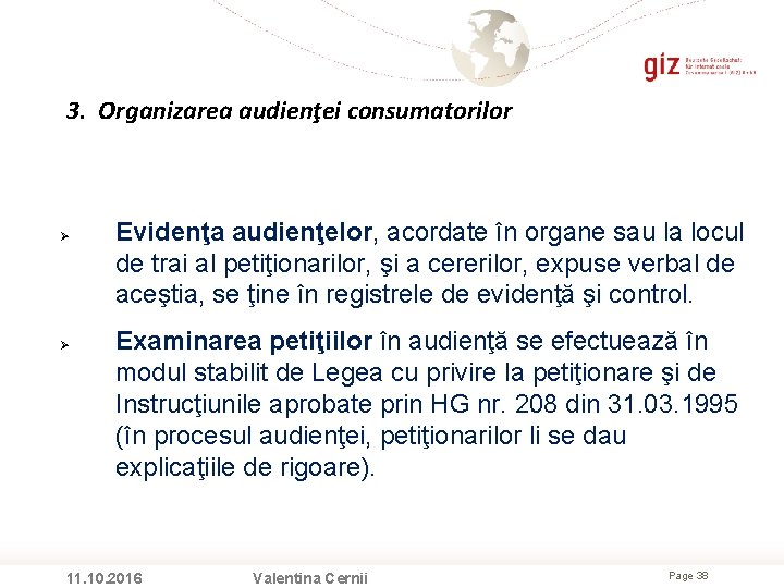 3. Organizarea audienţei consumatorilor Evidenţa audienţelor, acordate în organe sau la locul de trai