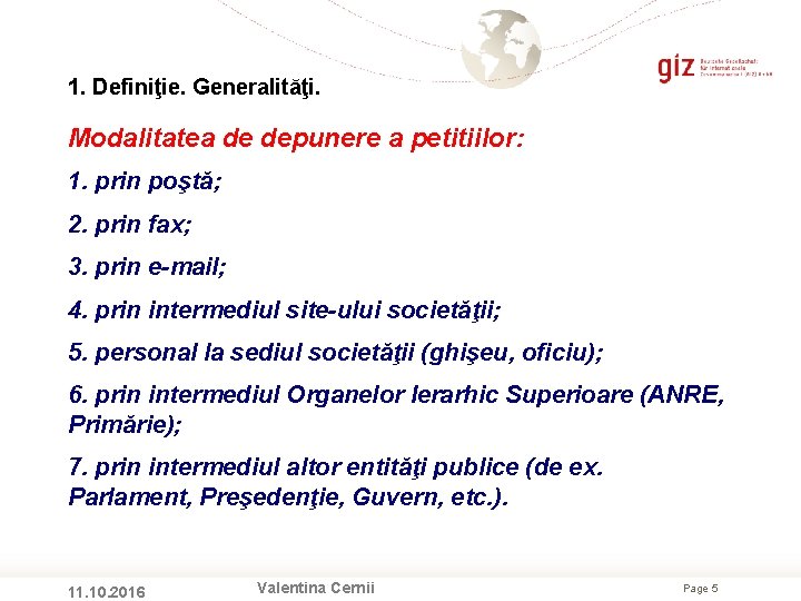 1. Definiţie. Generalităţi. Modalitatea de depunere a petitiilor: 1. prin poştă; 2. prin fax;