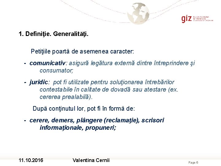 1. Definiţie. Generalităţi. Petiţiile poartă de asemenea caracter: - comunicativ: asigură legătura externă dintre