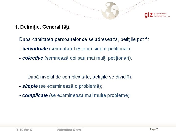 1. Definiţie. Generalităţi. După cantitatea persoanelor ce se adresează, petiţiile pot fi: - individuale