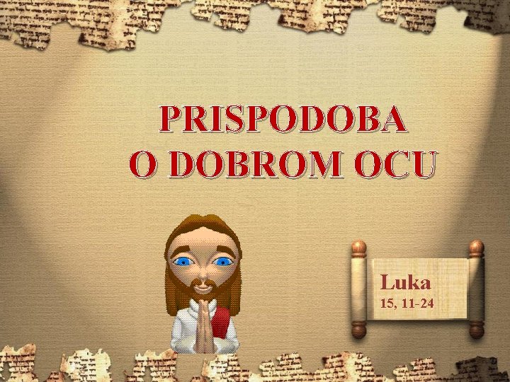 PRISPODOBA O DOBROM OCU Luka 15, 11 -24 