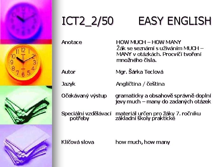 ICT 2_2/50 EASY ENGLISH Anotace HOW MUCH – HOW MANY Žák se seznámí s