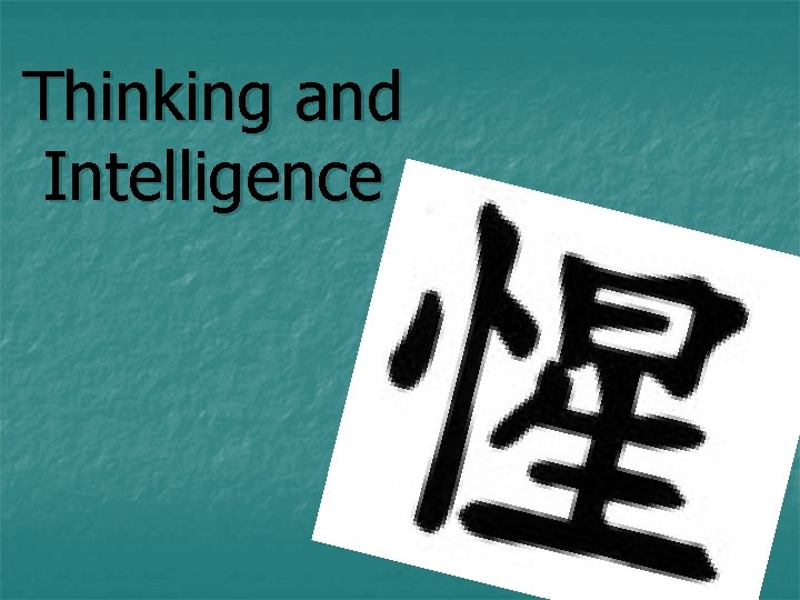 Thinking and Intelligence Thinking and Intelligence