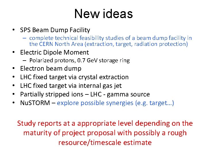 New ideas • SPS Beam Dump Facility – complete technical feasibility studies of a New ideas • SPS Beam Dump Facility – complete technical feasibility studies of a
