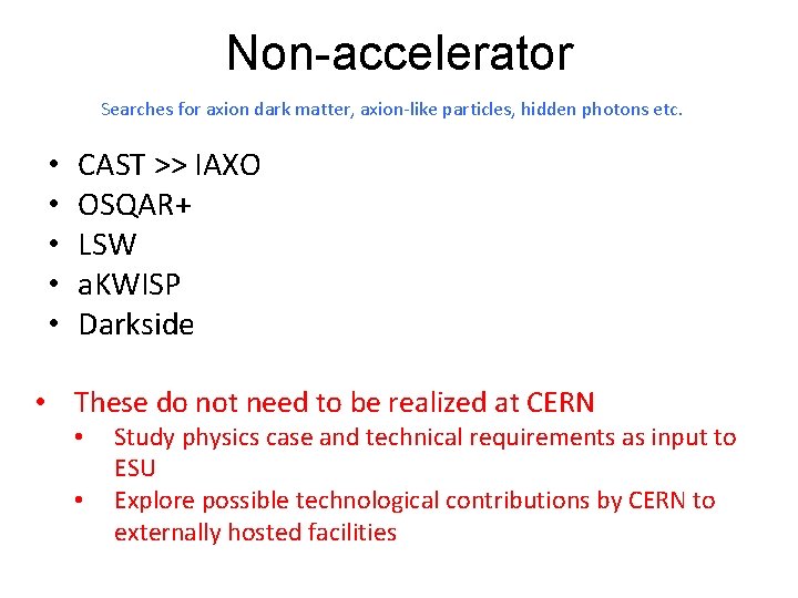Non-accelerator Searches for axion dark matter, axion-like particles, hidden photons etc. • • • Non-accelerator Searches for axion dark matter, axion-like particles, hidden photons etc. • • •