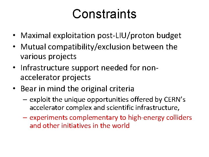 Constraints • Maximal exploitation post-LIU/proton budget • Mutual compatibility/exclusion between the various projects • Constraints • Maximal exploitation post-LIU/proton budget • Mutual compatibility/exclusion between the various projects •