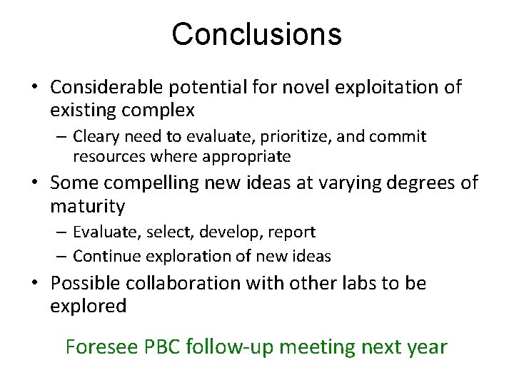 Conclusions • Considerable potential for novel exploitation of existing complex – Cleary need to Conclusions • Considerable potential for novel exploitation of existing complex – Cleary need to