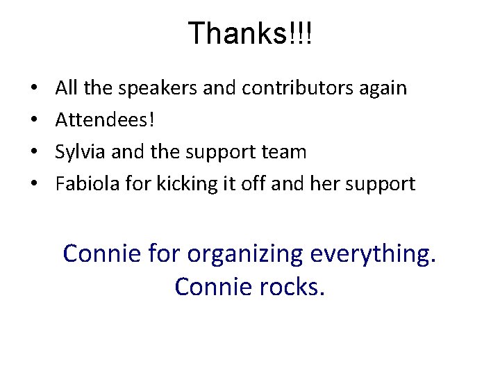 Thanks!!! • • All the speakers and contributors again Attendees! Sylvia and the support Thanks!!! • • All the speakers and contributors again Attendees! Sylvia and the support