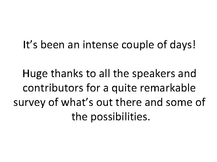 It’s been an intense couple of days! Huge thanks to all the speakers and It’s been an intense couple of days! Huge thanks to all the speakers and