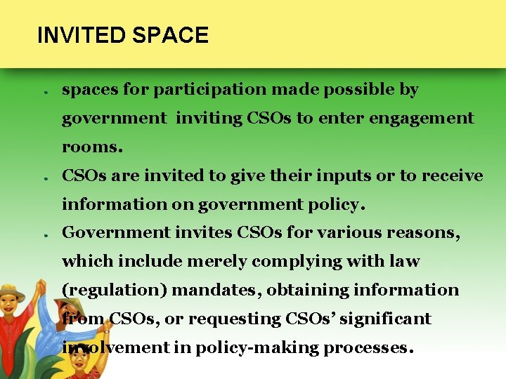 INVITED SPACE ● spaces for participation made possible by government inviting CSOs to enter