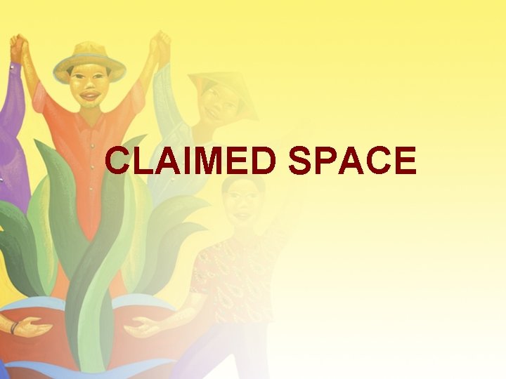 CLAIMED SPACE 