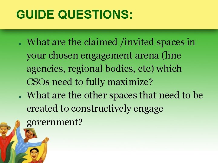 GUIDE QUESTIONS: ● ● What are the claimed /invited spaces in your chosen engagement