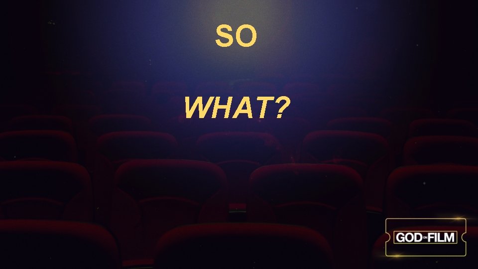 SO WHAT? 