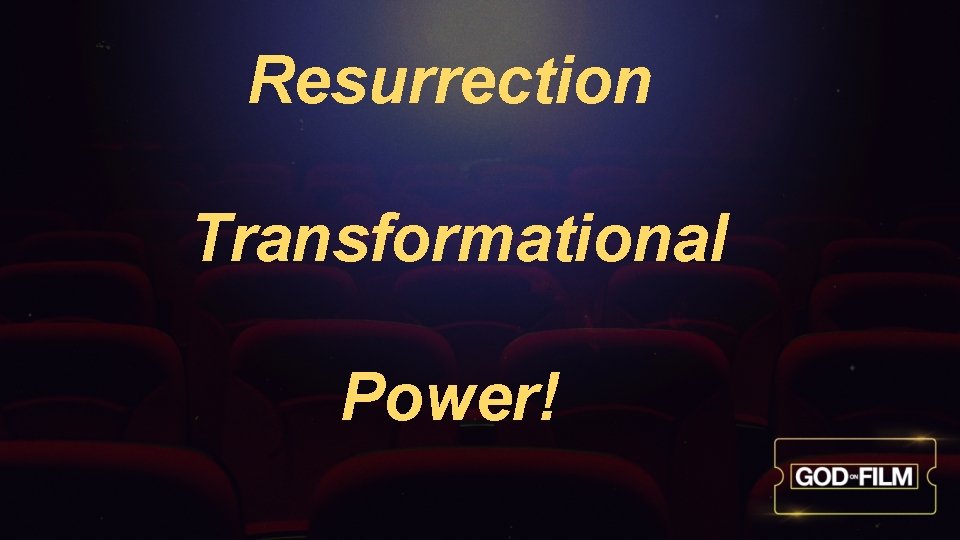 Resurrection Transformational Power! 