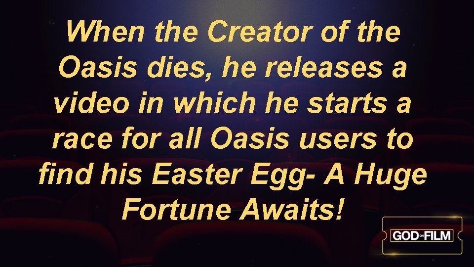 When the Creator of the Oasis dies, he releases a video in which he