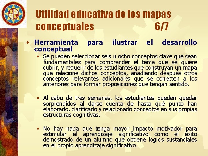 Utilidad educativa de los mapas conceptuales 6/7 • Herramienta conceptual para ilustrar el desarrollo