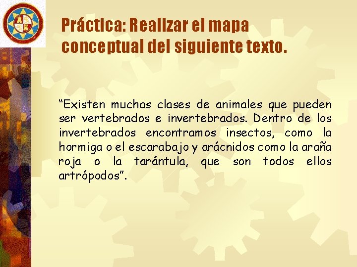 Práctica: Realizar el mapa conceptual del siguiente texto. “Existen muchas clases de animales que