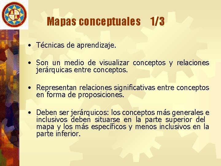 Mapas conceptuales 1/3 • Técnicas de aprendizaje. • Son un medio de visualizar conceptos