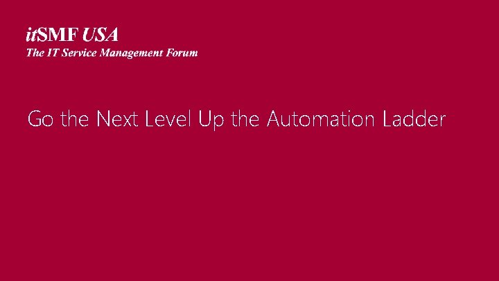 Go the Next Level Up the Automation Ladder Go the Next Level Up the Automation Ladder