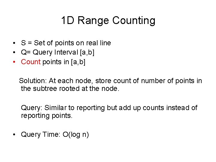 1 D Range Counting • S = Set of points on real line •