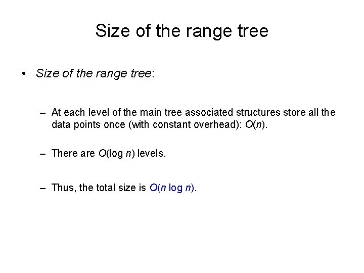 Size of the range tree • Size of the range tree: – At each