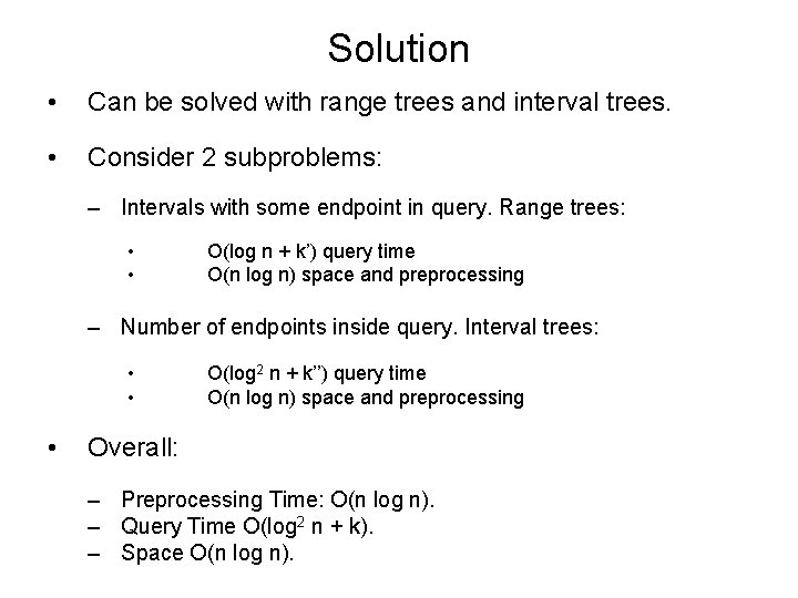 Solution • Can be solved with range trees and interval trees. • Consider 2