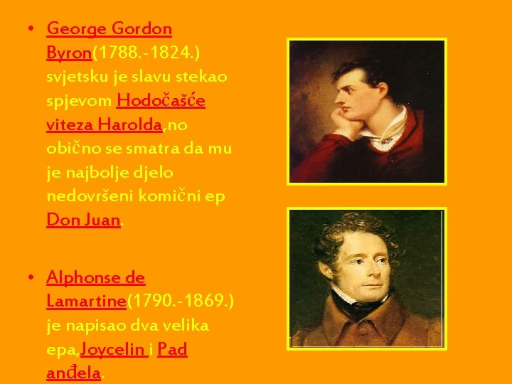  • George Gordon Byron(1788. -1824. ) svjetsku je slavu stekao spjevom Hodočašće viteza