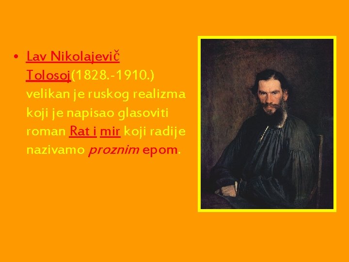  • Lav Nikolajevič Tolosoj(1828. -1910. ) velikan je ruskog realizma koji je napisao