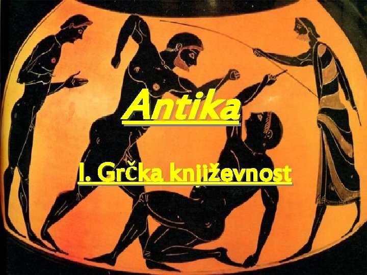 Antika I. Grčka književnost 