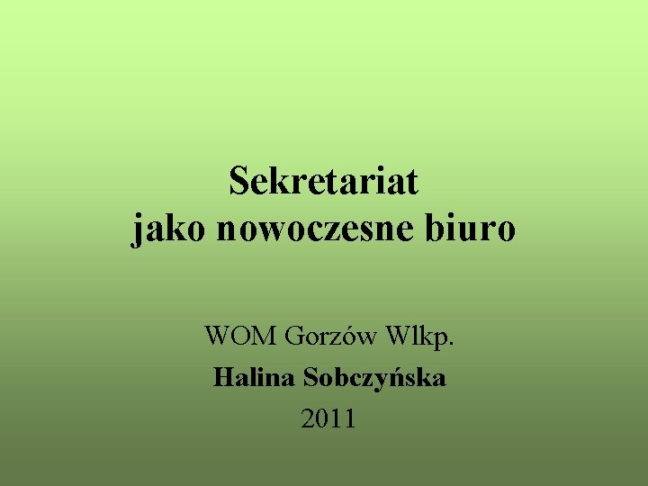 Sekretariat jako nowoczesne biuro WOM Gorzów Wlkp. Halina Sobczyńska 2011 