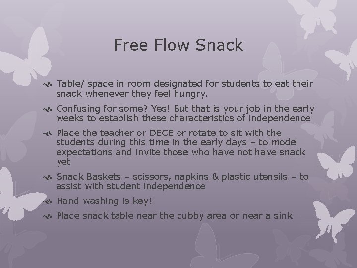 Free Flow Snack Table/ space in room designated for students to eat their snack Free Flow Snack Table/ space in room designated for students to eat their snack