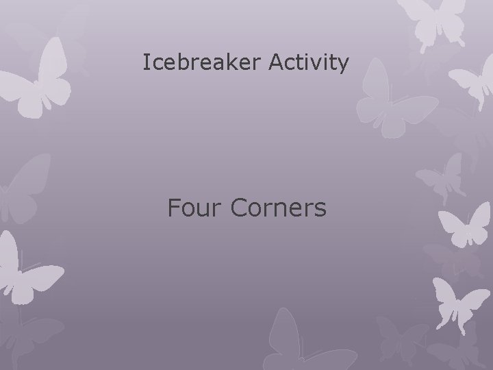 Icebreaker Activity Four Corners Icebreaker Activity Four Corners