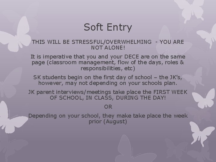 Soft Entry THIS WILL BE STRESSFUL/OVERWHELMING - YOU ARE NOT ALONE! It is imperative Soft Entry THIS WILL BE STRESSFUL/OVERWHELMING - YOU ARE NOT ALONE! It is imperative