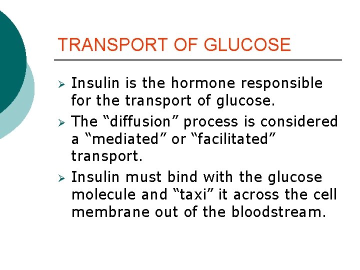 TRANSPORT OF GLUCOSE Ø Ø Ø Insulin is the hormone responsible for the transport TRANSPORT OF GLUCOSE Ø Ø Ø Insulin is the hormone responsible for the transport