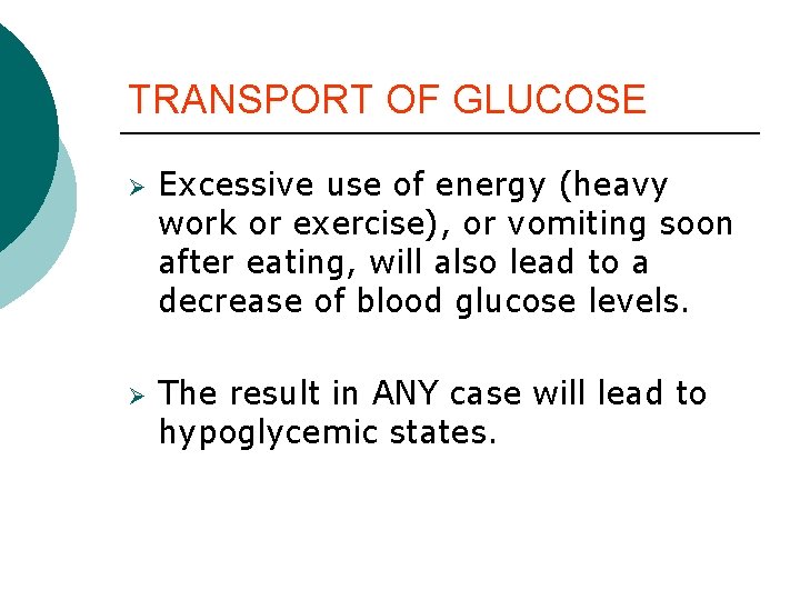 TRANSPORT OF GLUCOSE Ø Ø Excessive use of energy (heavy work or exercise), or TRANSPORT OF GLUCOSE Ø Ø Excessive use of energy (heavy work or exercise), or