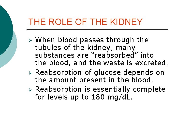 THE ROLE OF THE KIDNEY Ø Ø Ø When blood passes through the tubules THE ROLE OF THE KIDNEY Ø Ø Ø When blood passes through the tubules