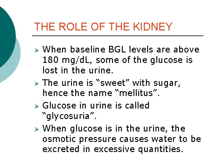 THE ROLE OF THE KIDNEY Ø Ø When baseline BGL levels are above 180 THE ROLE OF THE KIDNEY Ø Ø When baseline BGL levels are above 180