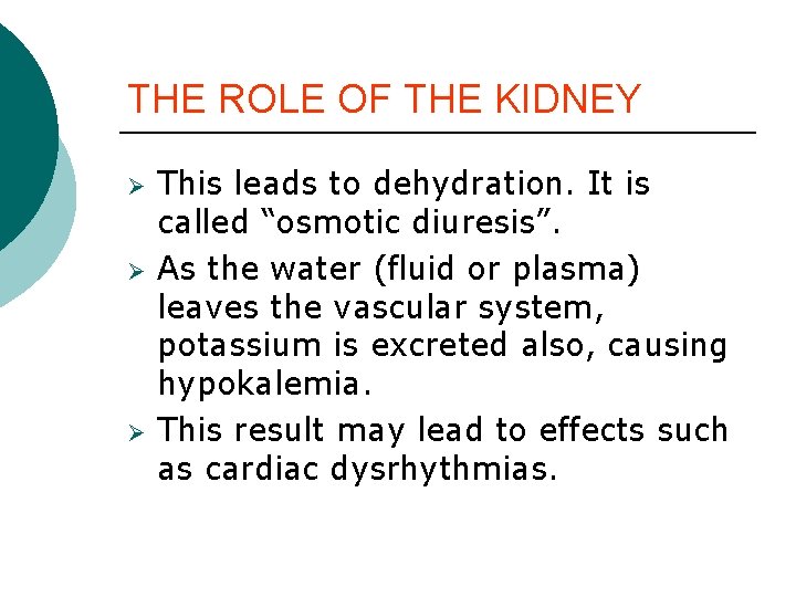 THE ROLE OF THE KIDNEY Ø Ø Ø This leads to dehydration. It is THE ROLE OF THE KIDNEY Ø Ø Ø This leads to dehydration. It is