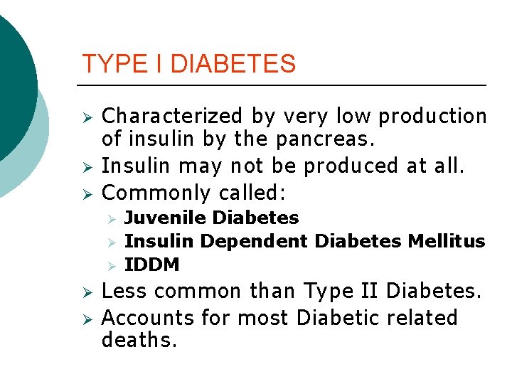 TYPE I DIABETES Ø Ø Ø Characterized by very low production of insulin by TYPE I DIABETES Ø Ø Ø Characterized by very low production of insulin by
