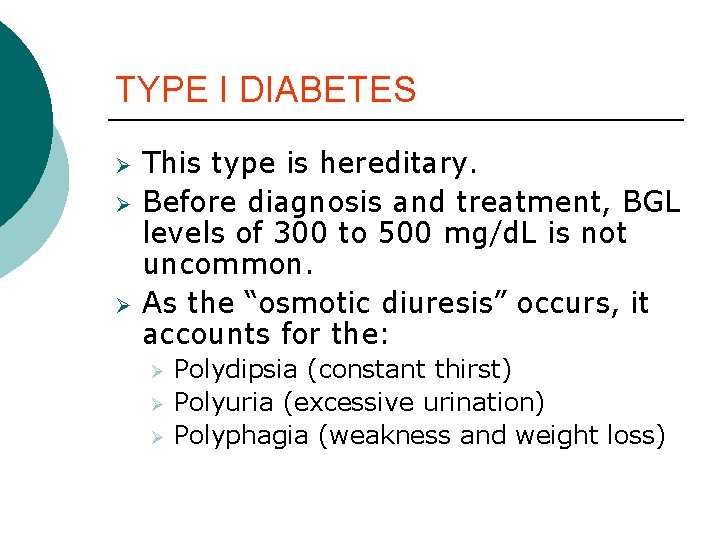 TYPE I DIABETES Ø Ø Ø This type is hereditary. Before diagnosis and treatment, TYPE I DIABETES Ø Ø Ø This type is hereditary. Before diagnosis and treatment,