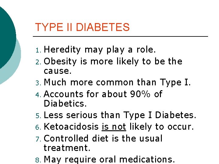 TYPE II DIABETES Heredity may play a role. 2. Obesity is more likely to TYPE II DIABETES Heredity may play a role. 2. Obesity is more likely to