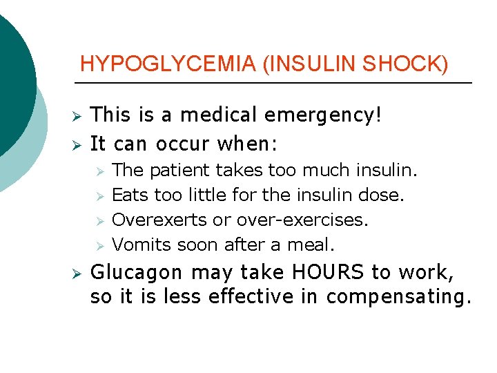 HYPOGLYCEMIA (INSULIN SHOCK) Ø Ø This is a medical emergency! It can occur when: HYPOGLYCEMIA (INSULIN SHOCK) Ø Ø This is a medical emergency! It can occur when: