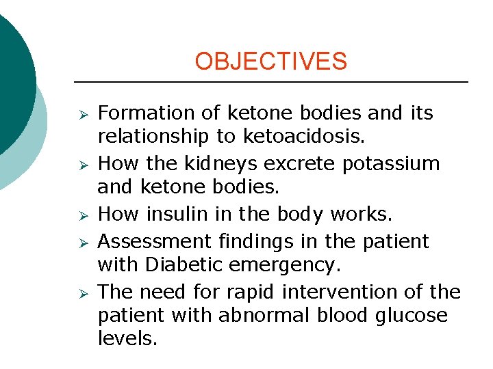 OBJECTIVES Ø Ø Ø Formation of ketone bodies and its relationship to ketoacidosis. How OBJECTIVES Ø Ø Ø Formation of ketone bodies and its relationship to ketoacidosis. How