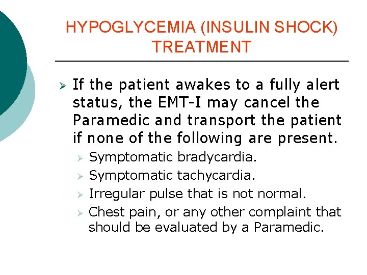 HYPOGLYCEMIA (INSULIN SHOCK) TREATMENT Ø If the patient awakes to a fully alert status, HYPOGLYCEMIA (INSULIN SHOCK) TREATMENT Ø If the patient awakes to a fully alert status,