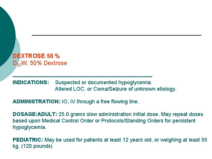 DEXTROSE 50 % D 50 W, 50% Dextrose ---------------------------------------INDICATIONS: Suspected or documented hypoglycemia. Altered DEXTROSE 50 % D 50 W, 50% Dextrose ---------------------------------------INDICATIONS: Suspected or documented hypoglycemia. Altered